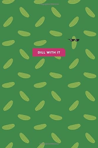 Dill With It: 6x9, 120 page, Lined Notebook, Journal, Ruled Notebook, Composition Notebook, Lettering Book, Work Book von Independently published