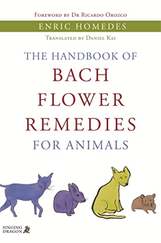 The Handbook of Bach Flower Remedies for Animals von Singing Dragon