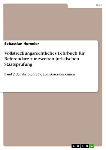Vollstreckungsrechtliches Lehrbuch für Referendare zur zweiten juristischen Staatsprüfung: Band 2 der Skriptenreihe zum Assessorexamen