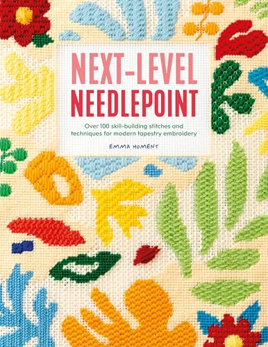 Next-Level Needlepoint: Over 100 Skill-Building Stitches and Techniques for Modern Tapestry Embroidery von David & Charles