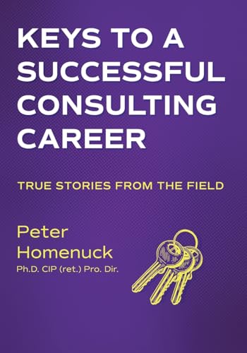 Keys to a Successful Consulting Career: True Stories from the Field von FriesenPress