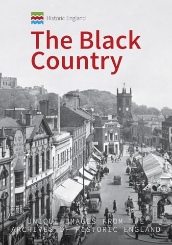 The Black Country: Unique Images from the Archives of Historic England