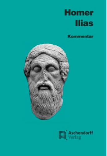 Ilias: Kommentar: Griechisch (Aschendorffs Sammlung lateinischer und griechischer Klassiker: Griechische Texte und Kommentare) von Aschendorff Verlag