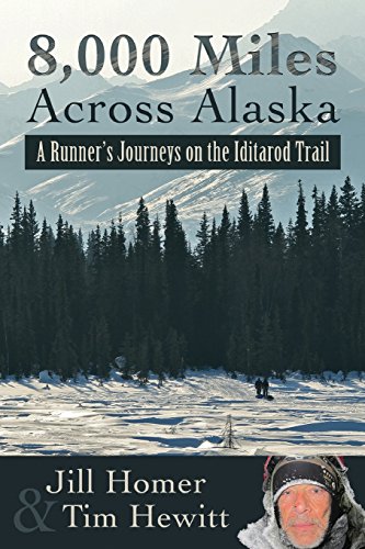 8,000 Miles Across Alaska: A Runner's Journeys on the Iditarod Trail von Arctic Glass Press