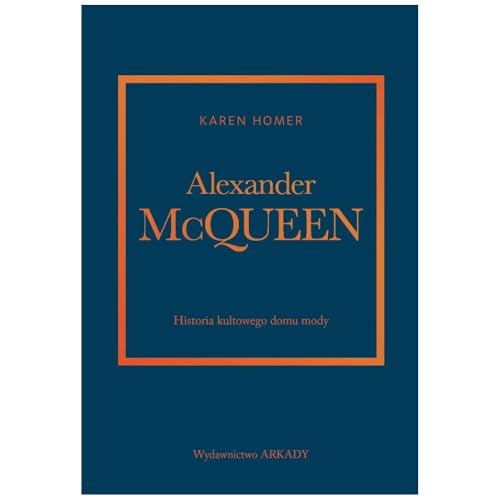 Alexander McQueen. Historia kultowego domu mody Alexander McQueen. Historia kultowego domu mody von Arkady