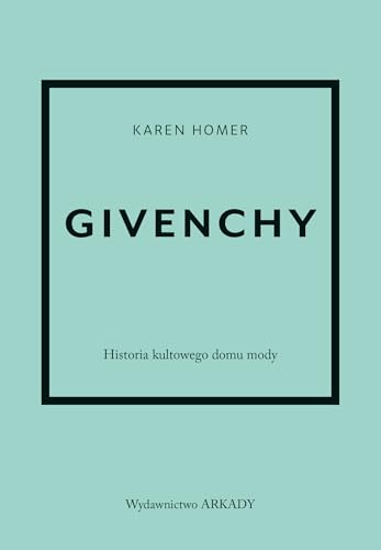 Historia kultowego domu mody (Givenchy Historia kultowego domu mody) von Arkady