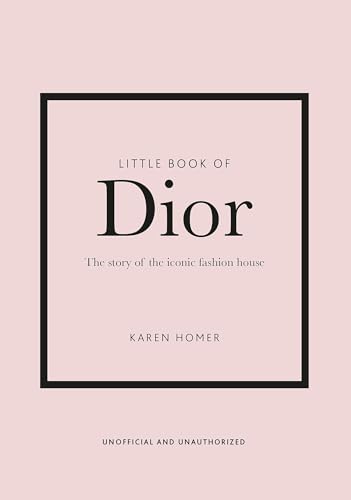 Little Book of Dior: The Story of the iconic fashion house (Little Books of Fashion) von Welbeck Publishing Group