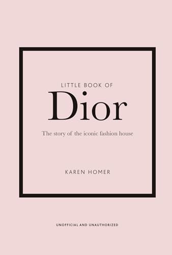 Little Book of Dior: The Story of the iconic fashion house (Little Books of Fashion) von Welbeck Publishing Group