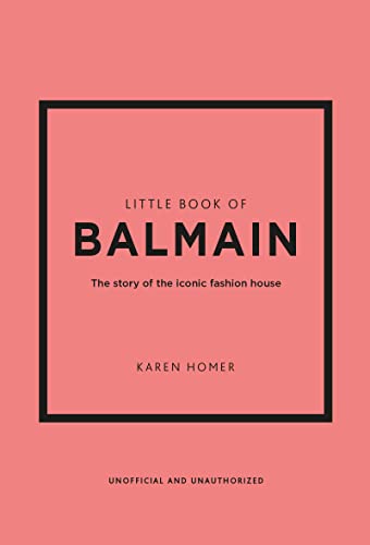 Little Book of Balmain: The story of the iconic fashion house (Little Books of Fashion) von Welbeck Publishing