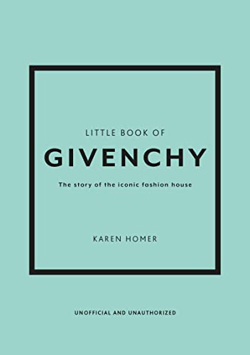 Little Book of Givenchy: The story of the iconic fashion house (Little Books of Fashion) von Welbeck