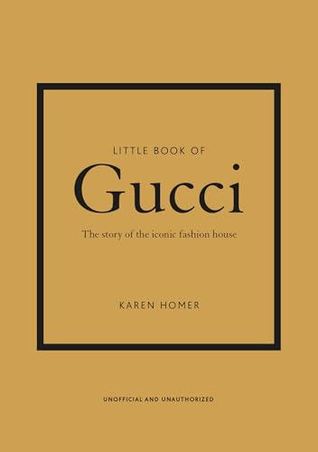 Little Book of Gucci: The story of the iconic fashion house (Little Books of Fashion)