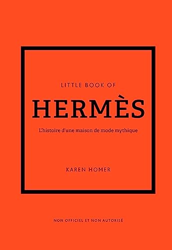 Little Book of Hermès (version française) - L'histoire d'une maison de mode mythique