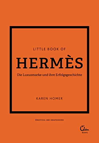 Little Book of Hermès: Die Luxusmarke und ihre Erfolgsgeschichte (Die kleine Modebibliothek, Band 7)