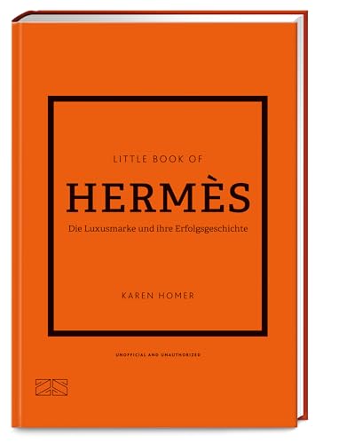 Little Book of Hermès: Die Luxusmarke und ihre Erfolgsgeschichte (Die kleine Modebibliothek, Band 7) von ZS - ein Verlag der Edel Verlagsgruppe