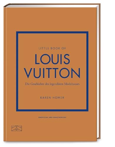 Little Book of Louis Vuitton: Die Geschichte des legendären Modehauses (Die kleine Modebibliothek, Band 5)