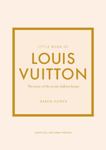 Little Book of Louis Vuitton: The Story of the Iconic Fashion House (Little Books of Fashion, 9) von Welbeck Publishing Group
