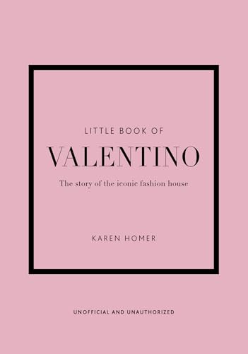 Little Book of Valentino: The story of the iconic fashion house (Little Books of Fashion)