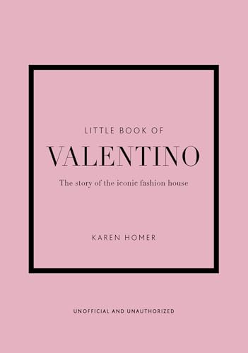 Little Book of Valentino: The story of the iconic fashion house (Little Books of Fashion)