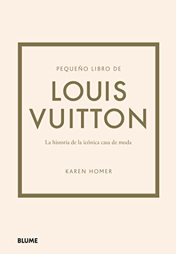 Pequeño libro de Louis Vuitton: Historia de la icónica casa de moda Pequeño libro de Louis Vuitton: Historia de la icónica casa de moda