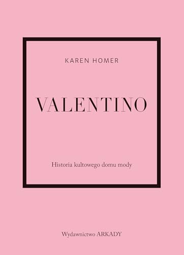 Valentino: Historia kultowego domu mody von Arkady