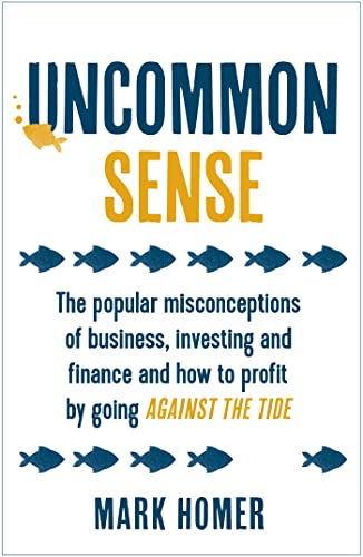 Uncommon Sense: The popular misconceptions of business, investing and finance and how to profit by going against the tide von John Murray