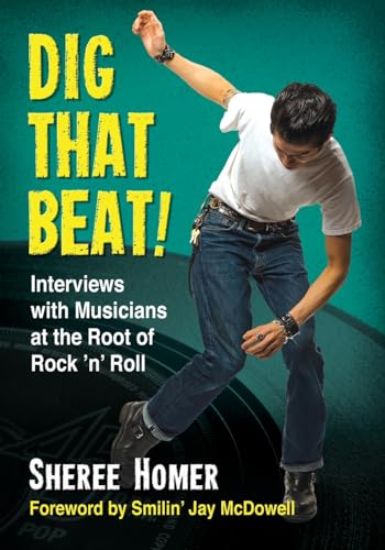 Dig That Beat!: Interviews with Musicians at the Root of Rock 'n' Roll von McFarland & Company