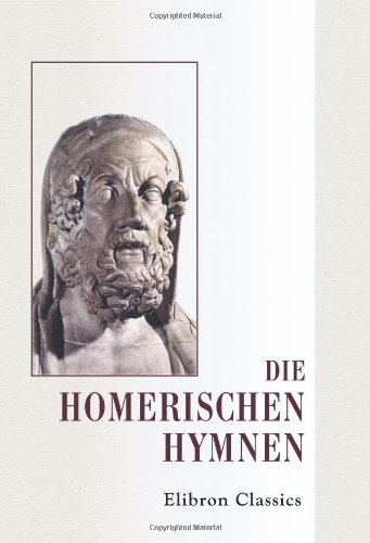 Die homerischen Hymnen: Herausgegeben und Erläutert von Dr. Albert Gemoll