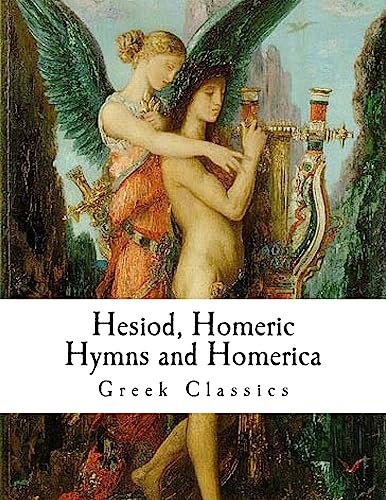 Hesiod, Homeric Hymns and Homerica: Homer (Classic Greek Literature) von CREATESPACE