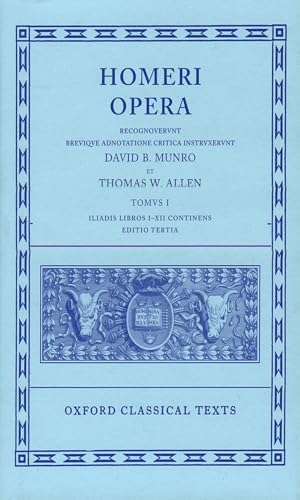 Homeri Opera: Iliadis Libros I-XII Continens: Volume I: Iliad, Books I-XII (Oxford Classical Texts)