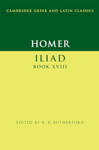 Homer: Iliad Book XVIII (Cambridge Greek and Latin Classics, 18, Band 18) von Cambridge University Press