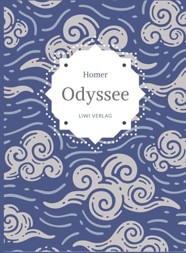 Homer: Odyssee. Vollständige Neuausgabe Homer: Odyssee. Vollständige Neuausgabe von LIWI Literatur- und Wissenschaftsverlag