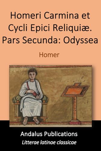 Homeri Carmina et Cycli Epici Reliquiæ. Pars Secunda: Odyssea Homeri Carmina et Cycli Epici Reliquiæ. Pars Secunda: Odyssea von Independently published