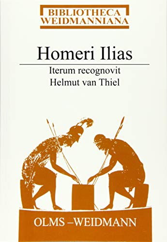 Homeri Ilias: Iterum recognovit Helmut van Thiel (Bibliotheca Weidmanniana)