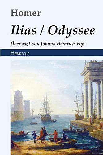 Ilias / Odyssee Ilias / Odyssee von Henricus Edition Deutsche Klassik