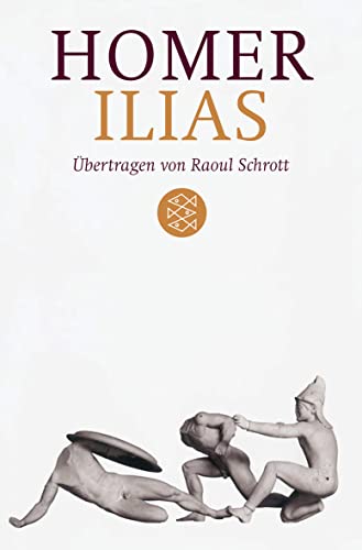 Ilias: Übertragen von Raoul Schrott Kommentiert von Peter Mauritsch