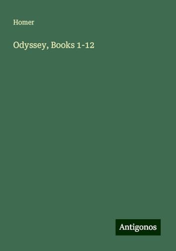 Odyssey, Books 1-12 Odyssey, Books 1-12 von Antigonos Verlag