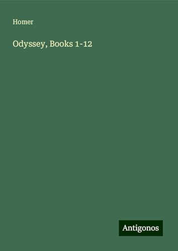 Odyssey, Books 1-12 Odyssey, Books 1-12 von Antigonos Verlag