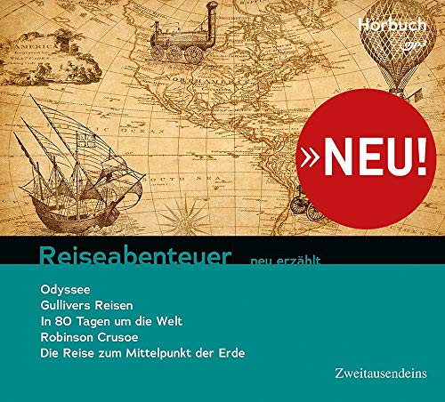 Reiseabenteuer neu erzählt: Odyssee, Gullivers Reisen, In 80 Tagen um die Welt, Robinson Cruso, Die Reise zum Mittelpunkt der Erde