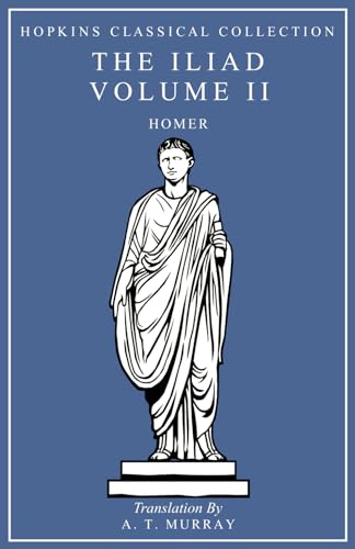 The Iliad Volume II: Greek and English Parallel Translation (Hopkins Classical Collection) von Independently published