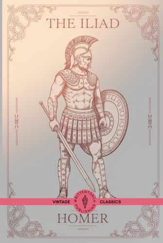 The Iliad: A Classic Tale of Battle, Myth, and Enduring Honor The Iliad: A Classic Tale of Battle, Myth, and Enduring Honor von Writtentorch Publishing