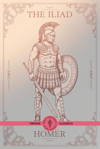 The Iliad: A Classic Tale of Battle, Myth, and Enduring Honor The Iliad: A Classic Tale of Battle, Myth, and Enduring Honor von Writtentorch Publishing