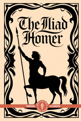 The Iliad: A Masterpiece of Greek Mythology and Epic Poetry The Iliad: A Masterpiece of Greek Mythology and Epic Poetry von Writtentorch Publishing
