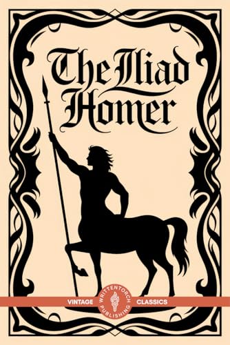 The Iliad: A Masterpiece of Greek Mythology and Epic Poetry The Iliad: A Masterpiece of Greek Mythology and Epic Poetry von Writtentorch Publishing