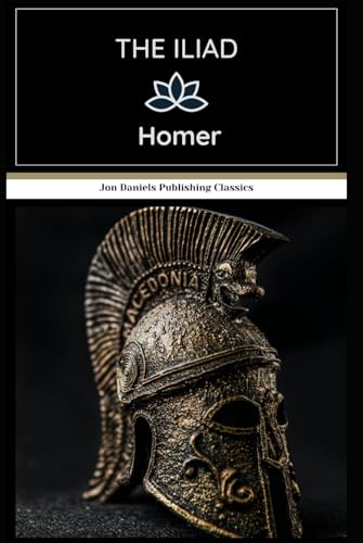 The Iliad: An Epic Poem from Antiquity The Iliad: An Epic Poem from Antiquity von Independently published