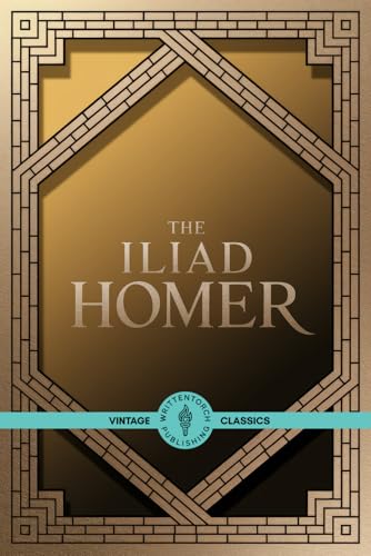 The Iliad: Discover the Heart of Troy and the Legacy of Heroes The Iliad: Discover the Heart of Troy and the Legacy of Heroes von Writtentorch Publishing