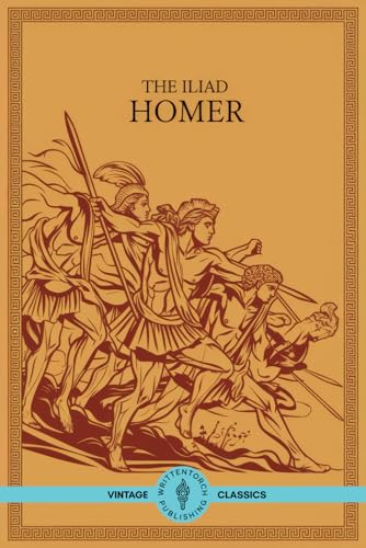 The Iliad: Explore Ancient Greek Valor, Sacrifice, and Glory The Iliad: Explore Ancient Greek Valor, Sacrifice, and Glory von Writtentorch Publishing