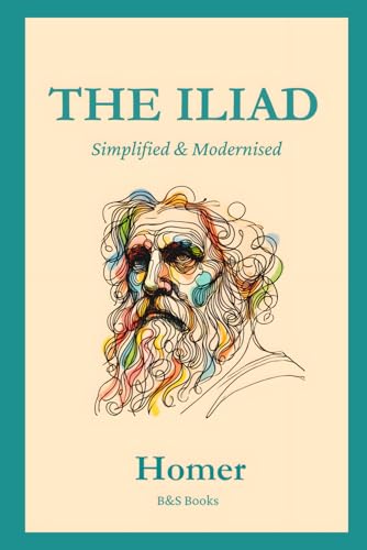 The Iliad: Simplified and Modernised The Iliad: Simplified and Modernised von Independently published