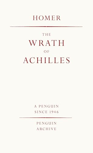 The Wrath of Achilles: Homer (Penguin Archive) von Penguin Books Ltd (UK)