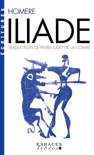 Iliade (Espaces Libres - Ecritures): Traduction de Pierre Judet de la Combe von ALBIN MICHEL