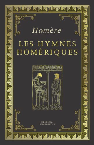 LES HYMNES HOMÉRIQUES | Homère: Texte intégral (Annoté d'une biographie)